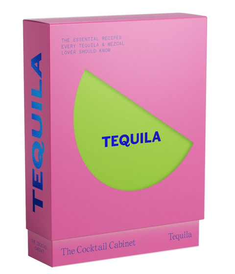 The Cocktail Cabinet: Tequila: The Essential Drinks Every Tequila & Mezcal Lover Should Know