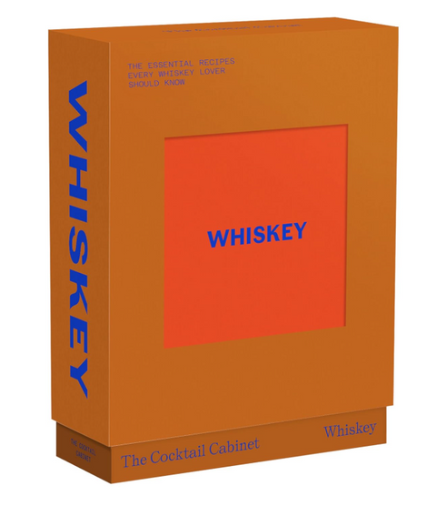 The Cocktail Cabinet: Whiskey: The Essential Drinks Every Whiskey & Bourbon Lover Should Know