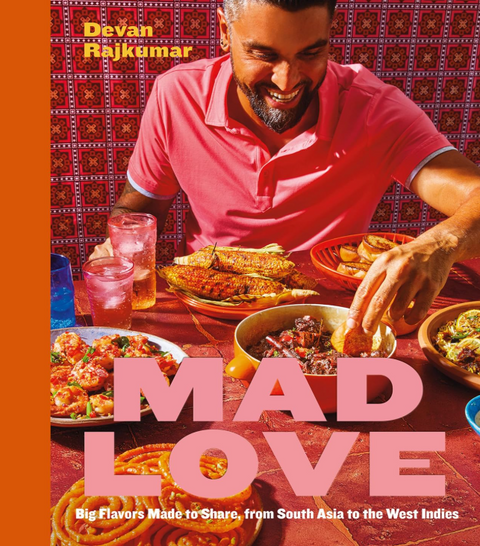 Mad Love: Big Flavors Made to Share, from South Asia to the West Indies