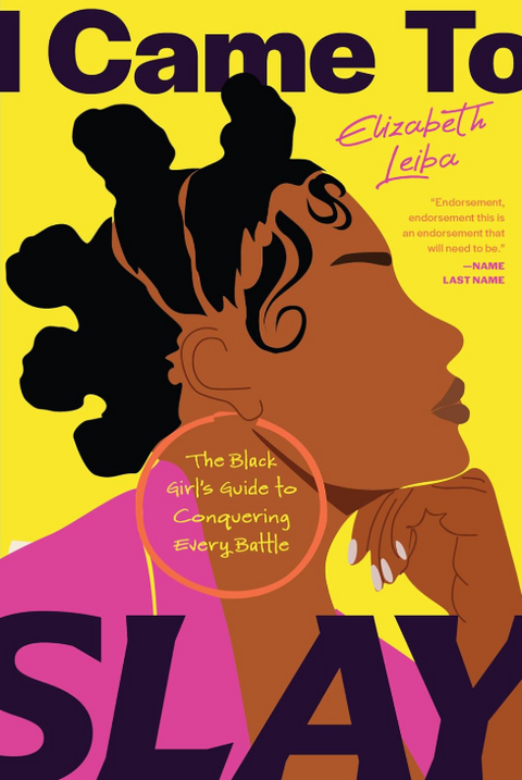 I Came to Slay: The Black Girl's Guide to Conquering Every Battle