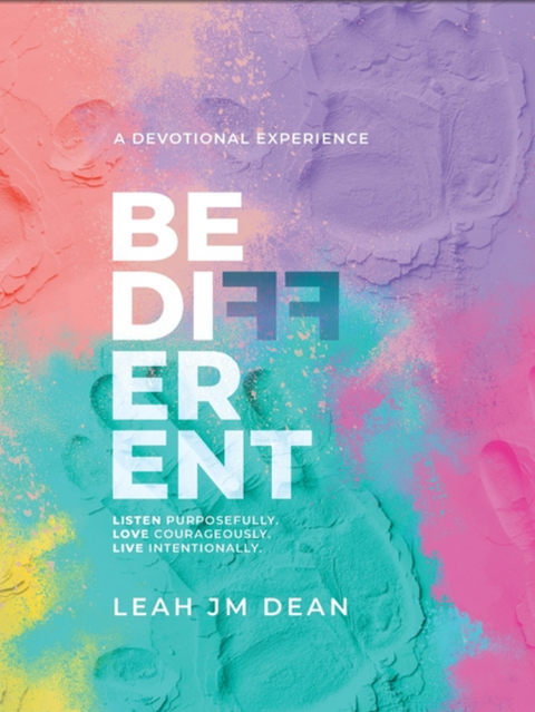 Be Different: Listen Purposefully. Love Courageously. Live Intentionally.