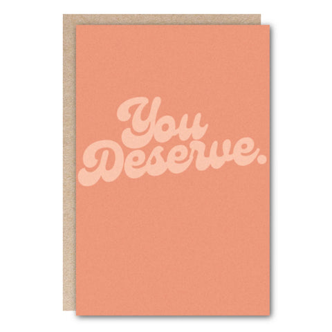Kindred Just Because Greeting Card, Encouragement Greeting Card - You Deserve