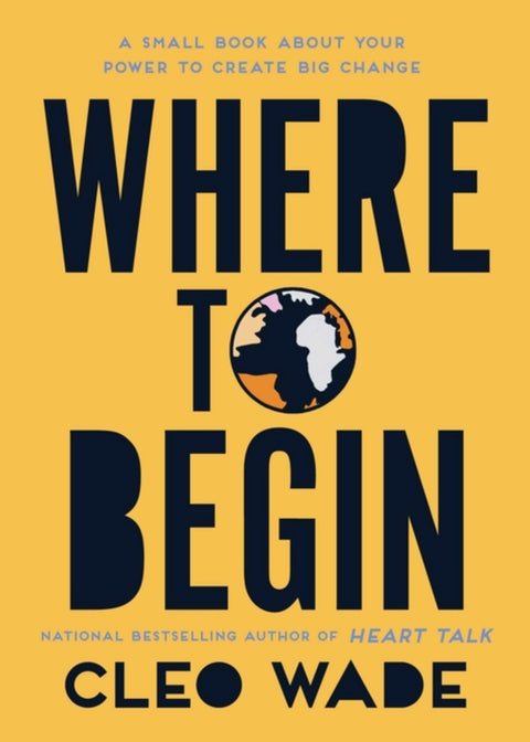 Where to Begin: A Small Book about Your Power to Create Big Change
