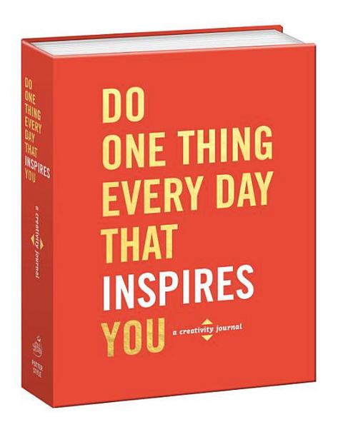 Do One Thing Every Day That Inspires You: A Creativity Journal