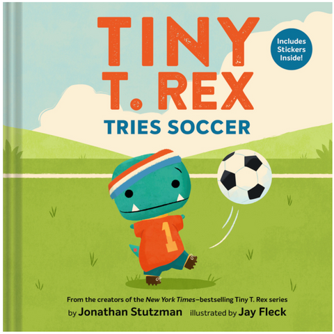 Tiny T. Rex Tries Soccer: Includes Stickers Inside!