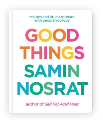 Good Things: Recipes and Rituals to Share with People You Love