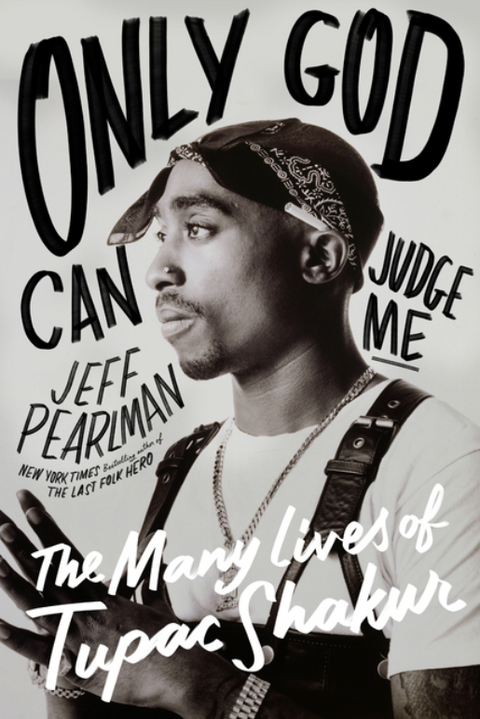 Only God Can Judge Me: The Many Lives of Tupac Shakur