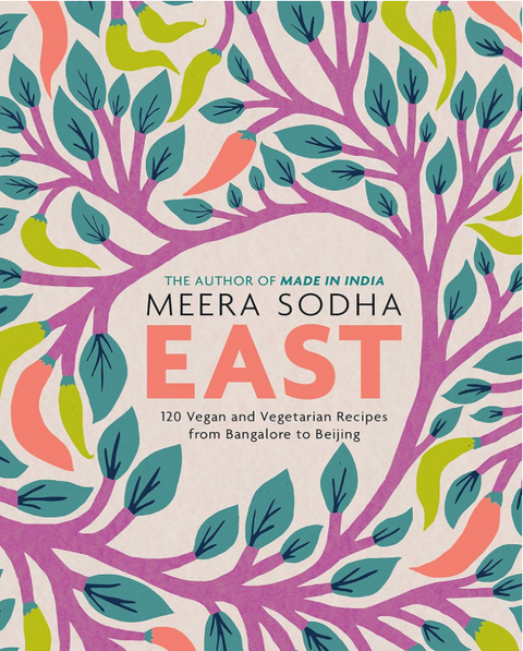 East: 120 Vegan and Vegetarian Recipes from Bangalore to Beijing