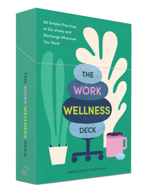 The Work Wellness Deck: 60 Simple Practices to De-Stress and Recharge Wherever You Work