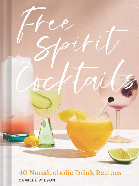 Free Spirit Cocktails: 40 Nonalcoholic Drink Recipes