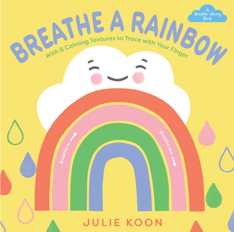 Breathe a Rainbow (an Interactive Board Book): With 8 Calming Textures to Trace with Your Finger (A Breathe-Along Book)