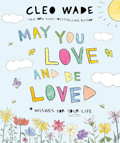 May You Love and Be Loved: Wishes for Your Life