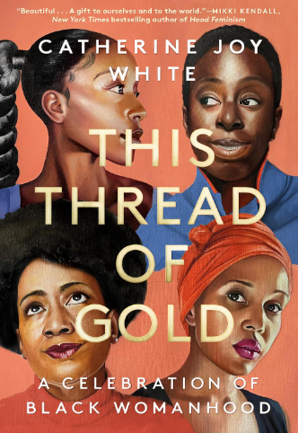 This Thread of Gold: A Celebration of Black Womanhood