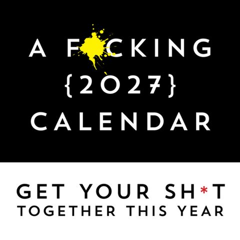 A F*cking 2027 Wall Calendar: Get Your Sh*t Together This Year - Includes Stickers!