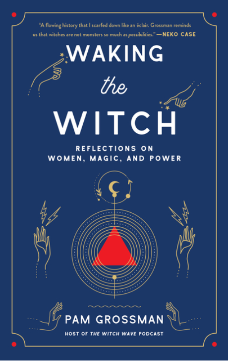 Waking the Witch: Reflections on Women, Magic, and Power