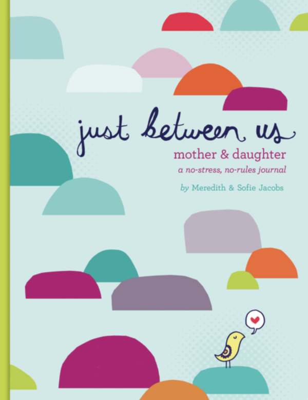 Just Between Us: Mother & Daughter: A No-Stress, No-Rules Journal (Just Between Us)